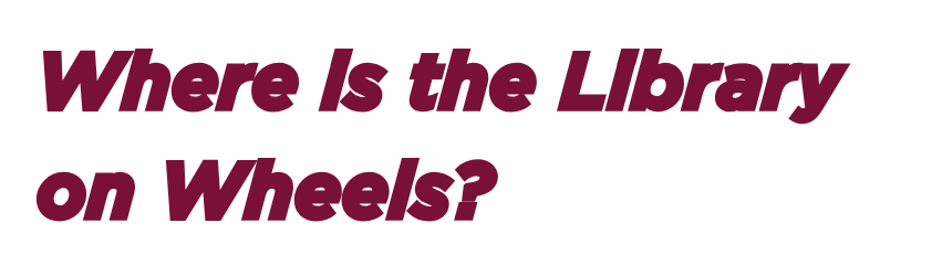 Where is the Library on Wheels? graphic