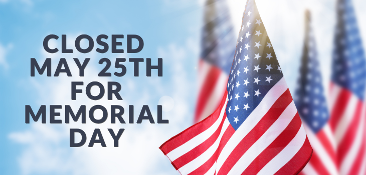 Memorial Day closure, May 25. Flags of the United States of America