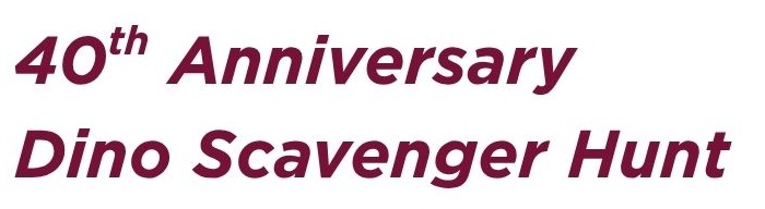 40th Anniversary Dino Scavenger Hunt
