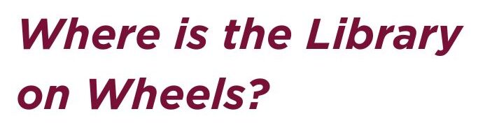 Where is the Library on Wheels?
