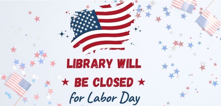 Library will be closed for Labor Day